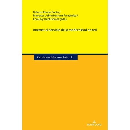 Ciencias Sociales En Abierto Internet al servicio de la modernidad en red Book 12 (Hardcover)