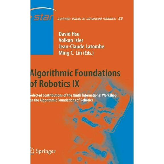 Springer Tracts in Advanced Robotics Algorithmic Foundations of Robotics IX: Selected Contributions of the Ninth International Workshop on the Algorithmic Fo, Book 68, (Hardcover)