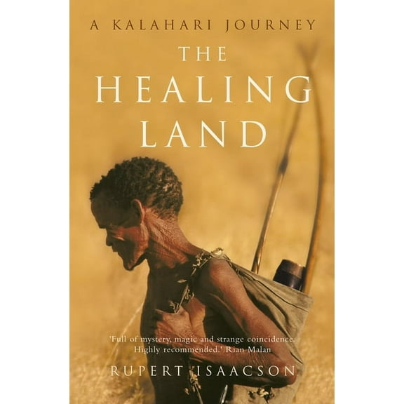The Healing Land: A Kalahari Journey, (Paperback)