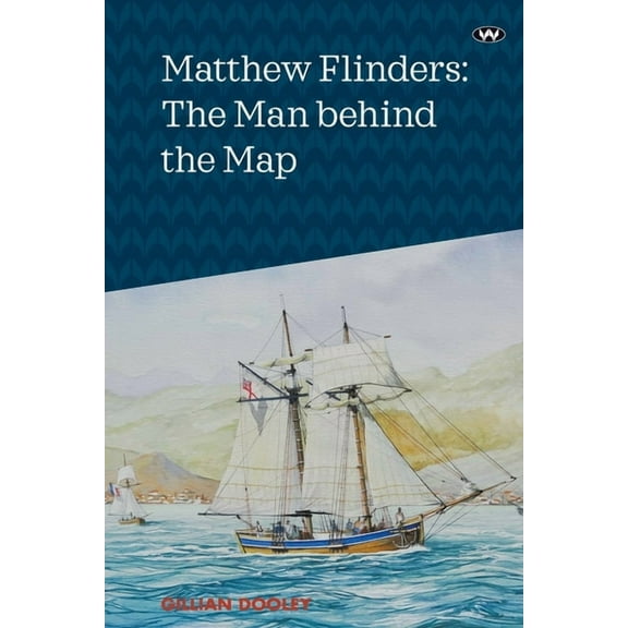 Matthew Flinders: The Man behind the Map (Paperback)