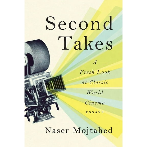 Second Takes: A Fresh Look at Classic World Cinema: Essays, (Paperback)