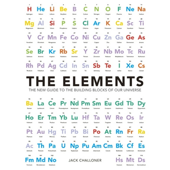 Pre-Owned The Elements: The New Guide to the Building Blocks of Our Universe (Hardcover) 1780971257 9781780971254
