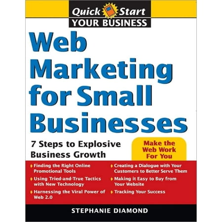 Pre-Owned Web Marketing for Small Businesses (Quick Start Your Business): 7 Steps to Explosive Business Growth: 0 Paperback
