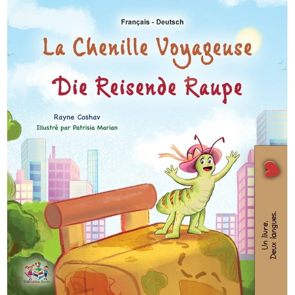 Collection Bilingue FranÃ§ais-Allemand La chenille voyageuse (Livre pour enfants bilingue franÃ§ais-allemand), (Hardcover)