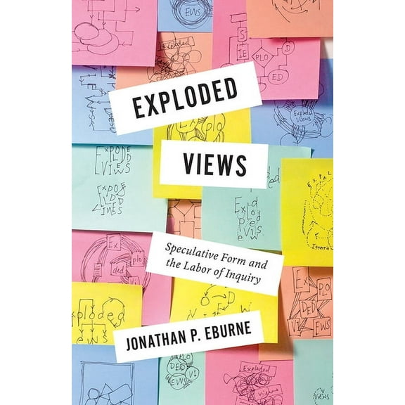 Exploded Views: Speculative Form and the Labor of Inquiry, (Paperback)