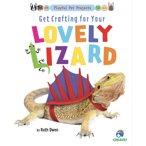 Get Crafting for Your Lovely Lizard (Playful Pet Projects)
