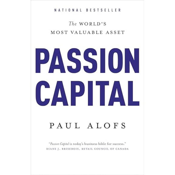 Pre-Owned Passion Capital: The World's Most Valuable Asset (Paperback) 0771007485 9780771007484