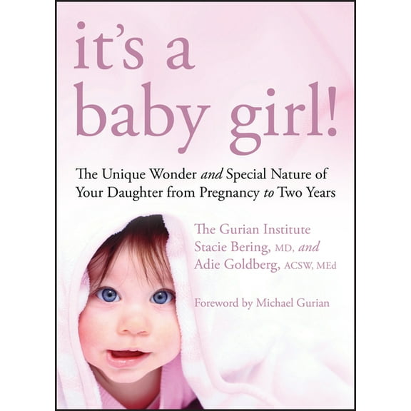 It's a Baby Girl!: The Unique Wonder and Special Nature of Your Daughter from Pregnancy to Two Years, (Paperback)
