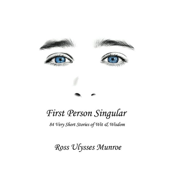 First Person Singular: 84 Very Short Stories of Wit & Wisdom, (Hardcover)