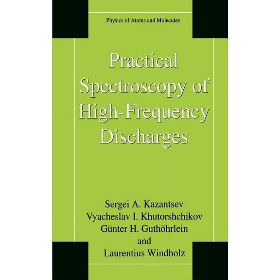 Physics of Atoms and Molecules Practical Spectroscopy of High-Frequency Discharges, (Hardcover)