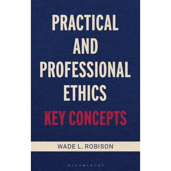 Practical and Professional Ethics: Key Concepts, (Hardcover)