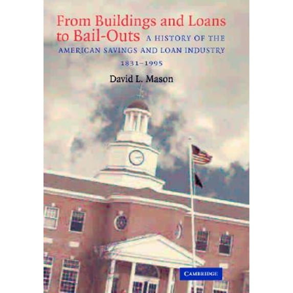 Pre-Owned From Buildings and Loans to Bail-Outs (Hardcover) 052182754X 9780521827546
