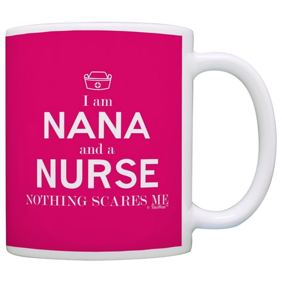 ThisWear Mothers Day for Nurse Gifts I am Nana and a Nurse Nothing Scares Me New Funny Nurse Coffee Mug Pink
