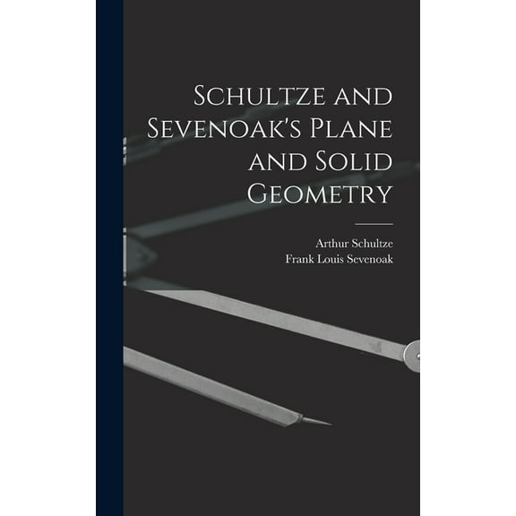 Schultze and Sevenoak's Plane and Solid Geometry, (Hardcover)