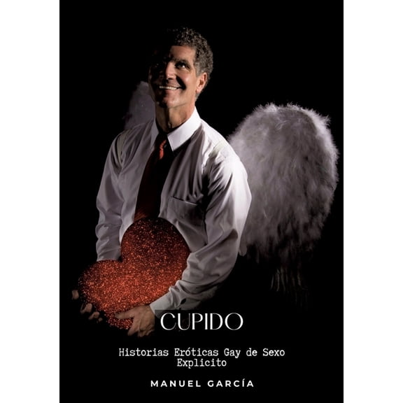 Cupido: Historias Eróticas Gay de Sexo Explicito, (Paperback)