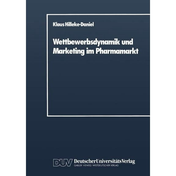 Duv Wirtschaftswissenschaft Wettbewerbsdynamik Und Marketing Im Pharmamarkt, (Paperback)