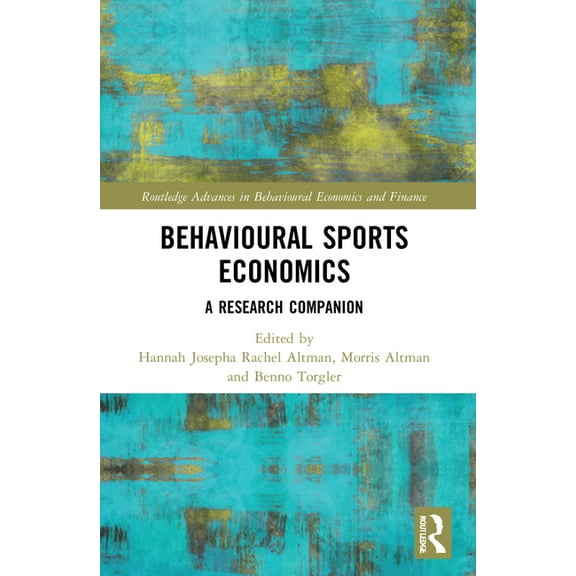 Routledge Advances in Behavioural Econom Behavioural Sports Economics: A Research Companion, (Paperback)