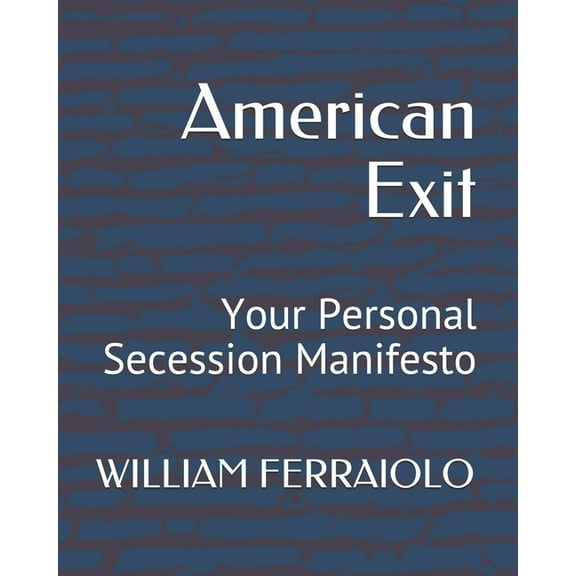 American Exit : Your Personal Secession Manifesto (Paperback)