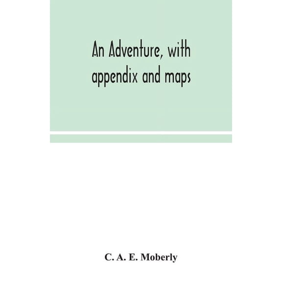 An Adventure, With Appendix And Maps, (Paperback)