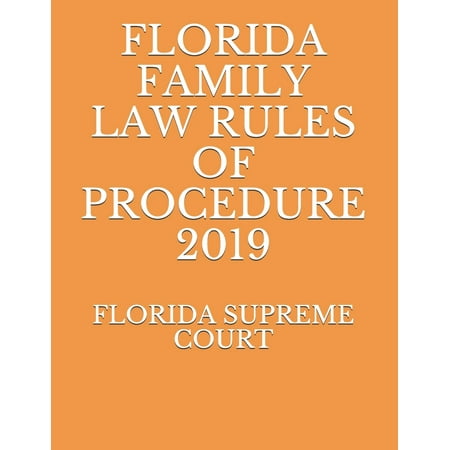 Florida Family Law Rules of Procedure 2019 (Best Law Schools For Family Law)