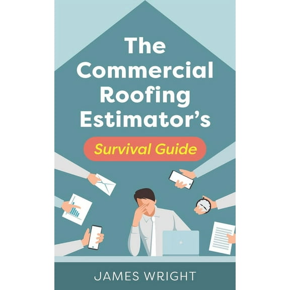 The Commercial Roofing Estimator's Survival Guide, (Paperback)