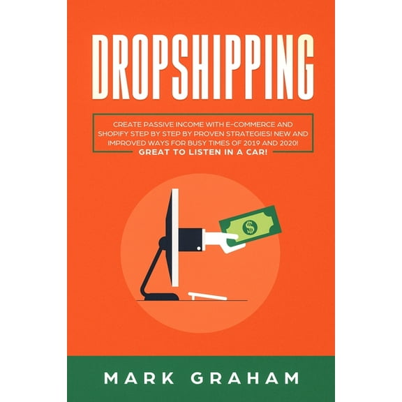 Dropshipping: Create Passive Income with E-commerce and Shopify Step by Step by Proven Strategies! New and Improved Ways, (Paperback)