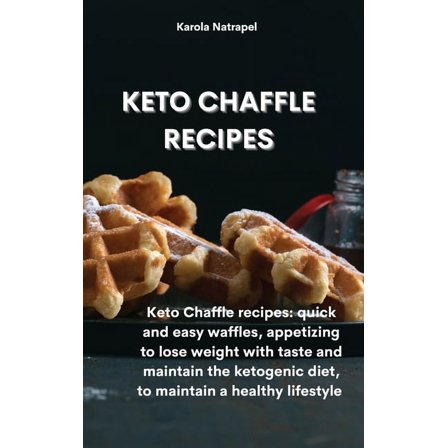 Keto Chaffle Recipes: Keto Chaffle recipes: quick and easy waffles, appetizing to lose weight with taste and maintain the ketogenic diet, to maintain a healthy lifestyle (Hardcover)