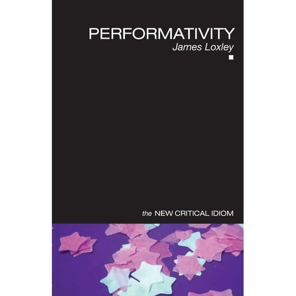 New Critical Idiom Performativity, (Paperback)