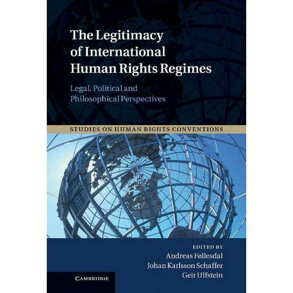 Studies on Human Rights Conventions The Legitimacy of International Human Rights Regimes: Legal, Political and Philosophical Perspectives, Book 4, (Hardcover)