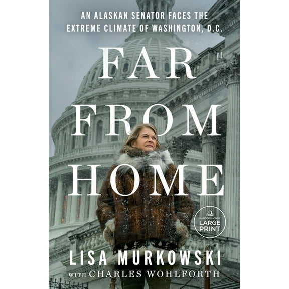 Far from Home: An Alaskan Senator Faces the Extreme Climate of Washington, D.C., (Paperback)