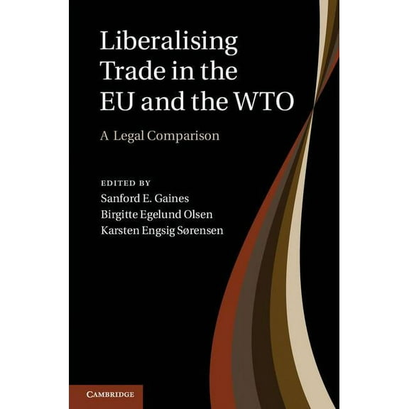 Liberalising Trade in the EU and the WTO, (Hardcover)