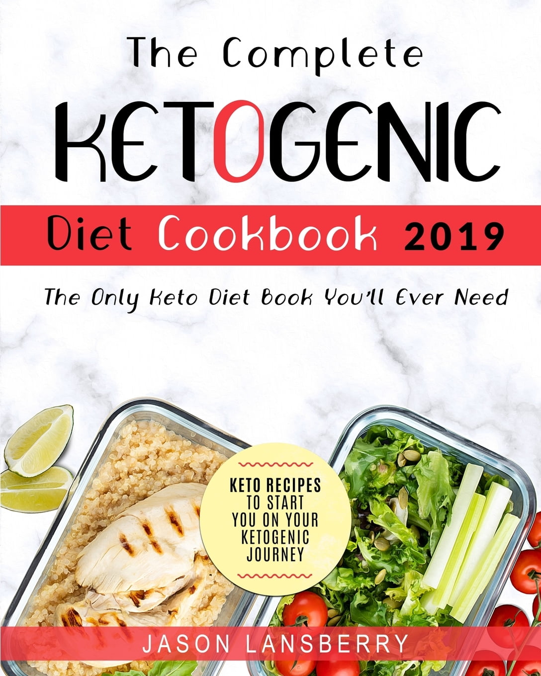 The Complete Keto Diet Cookbook 2019 : The Only Keto Diet Book You'll