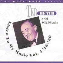Ted Heath - Listen To My Music 1948-1950, Vol. 4 - Music & Performance - CD