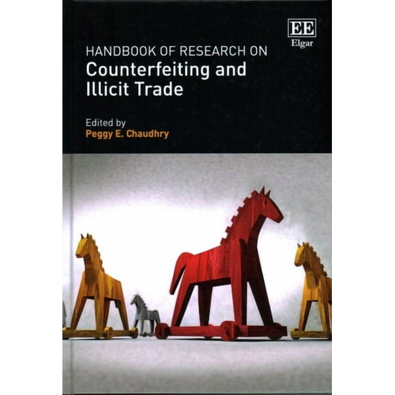 Handbook of Research on Counterfeiting and Illicit Trade