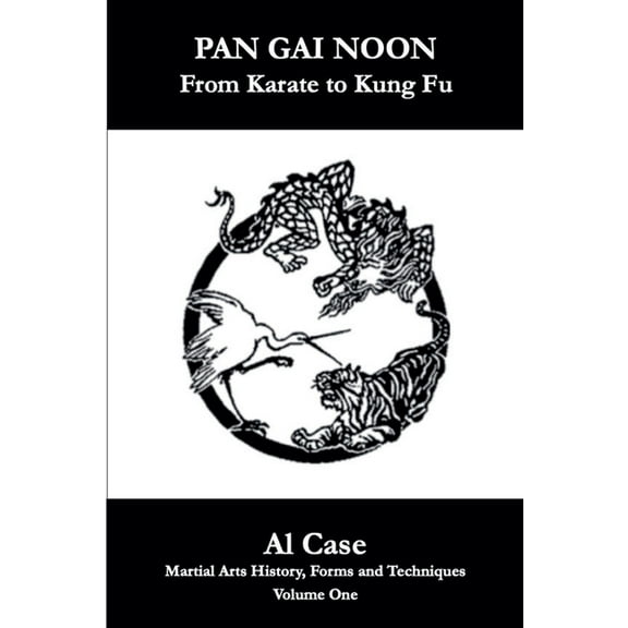 Martial Arts History, Forms and Techniqu Pan Gai Noon Kung Fu Karate, Book 1, (Paperback)