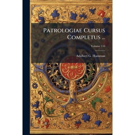 Patrologiae Cursus Completus ... : Series Latina; Volume 110 (Paperback)