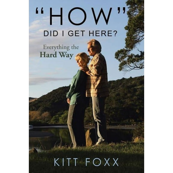 "How" Did I Get Here?: Everything the Hard Way (Paperback)