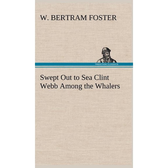 Swept Out to Sea Clint Webb Among the Whalers