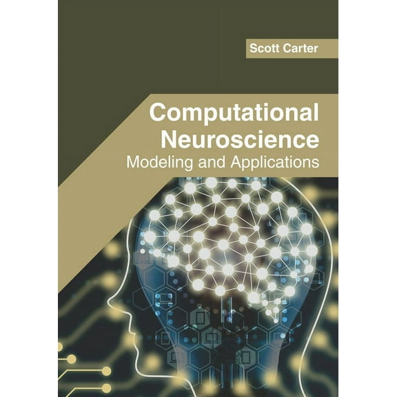 Computational Neuroscience: Modeling and Applications, (Hardcover)