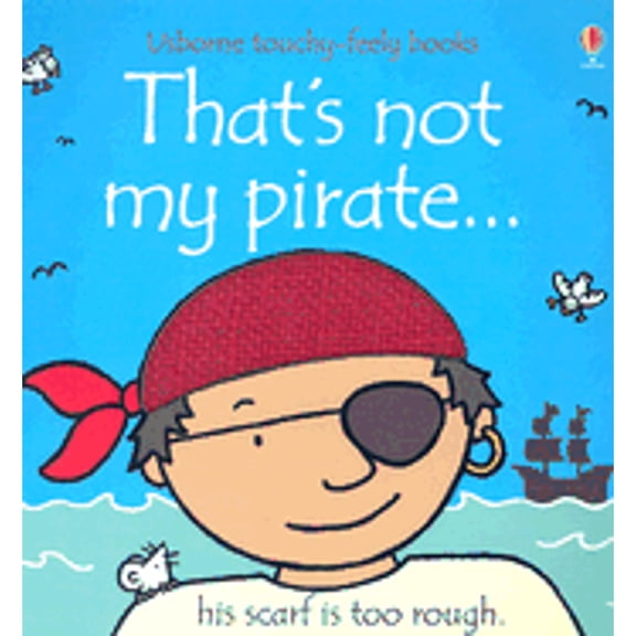 Pre-Owned That's Not My Pirate...(Usborne Touchy-Feely Books), 9780794517021, 0794517021, Paperback,