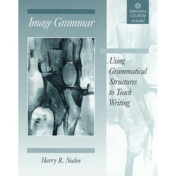 Pre-Owned Image Grammar : Using Grammatical Structures to Teach Writing(Bk & Cdrom) (Paperback) 0867094664 9780867094664
