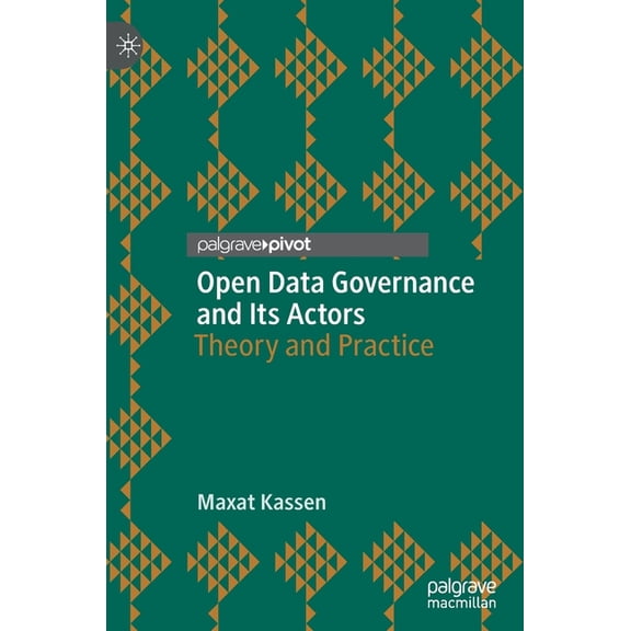 Studies in National Governance and Emerg Open Data Governance and Its Actors: Theory and Practice, (Hardcover)