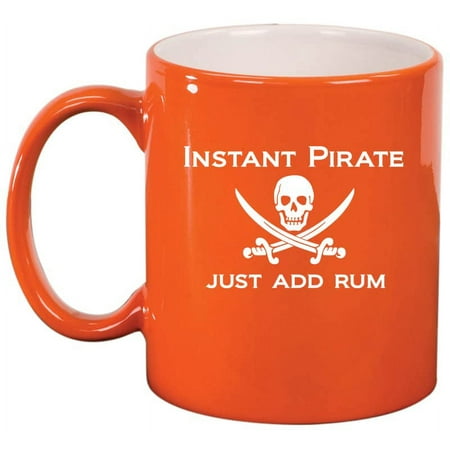 Funny Instant Pirate Just Add Rum Ceramic Coffee Mug Tea Cup Gift for Her Him Women Men Wife Husband Mom Dad Friend Son Brother Birthday Party Housewarming Rum Lover (11oz Orange)