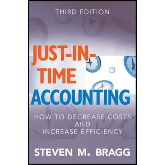 Pre-Owned Just-in-Time Accounting: How to Decrease Costs and Increase Efficiency (Hardcover) 0470403721 9780470403723