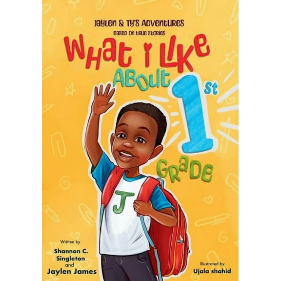 Jaylen & Ty's Adventures: Based on True What I Like About 1st Grade, (Paperback)