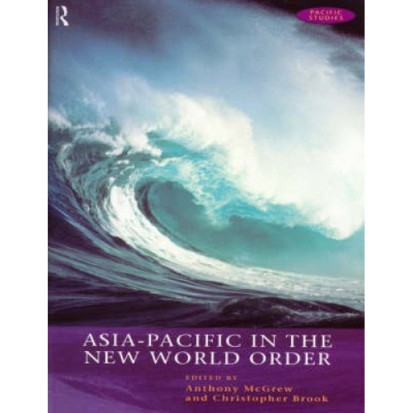The Asia-Pacific in the New World Order: A Pacific Community? (Open University Pacific Studies Course)