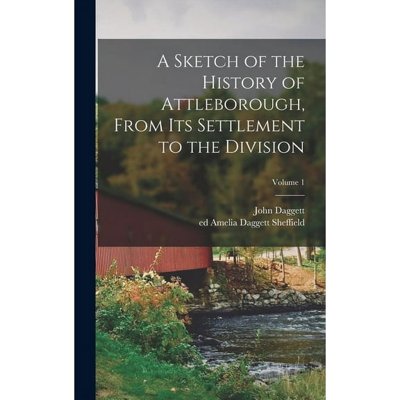 A Sketch of the History of Attleborough, From Its Settlement to the Division; Volume 1 (Hardcover)