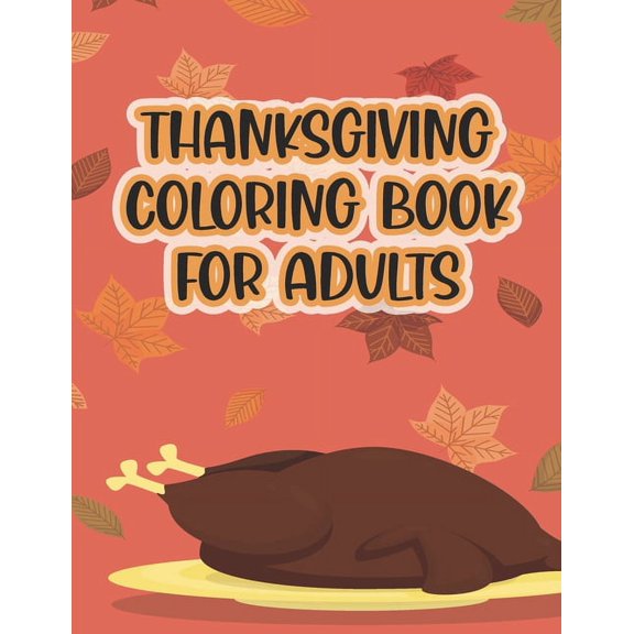 Thanksgiving Coloring Book For Adults : Thanksgiving Autumn Coloring Book Simple & Easy Book for Adults with Fall Cornucopias Leaves Apples Harvest Feast (Paperback)