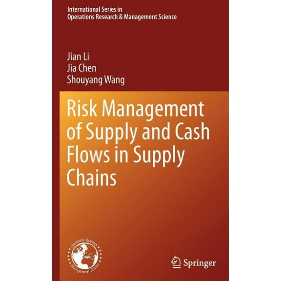 International Operations Research & Mana Risk Management of Supply and Cash Flows in Supply Chains, Book 165, (Hardcover)