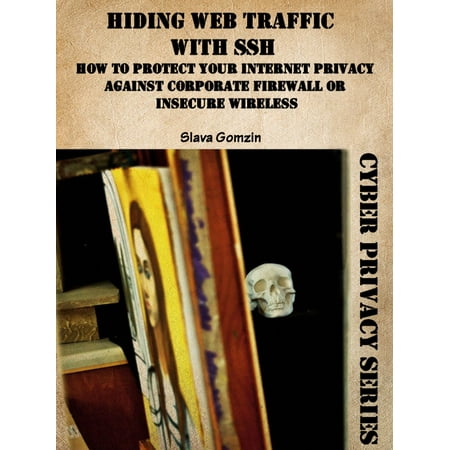 Wep Wireless Communication Hiding Web Traffic with SSH: How to Protect Your Internet Privacy against Corporate Firewall or Insecure Wireless - eBook ()